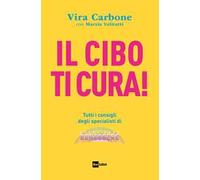 Il cibo ti cura! Tutti i consigli degli specialisti di Buongiorno benessere