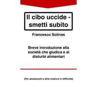 Il cibo uccide - smetti subito: Perchè tutti ci vogliono magri o grassi?