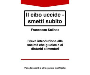 Il cibo uccide - smetti subito: Perchè tutti ci vogliono magri o grassi?