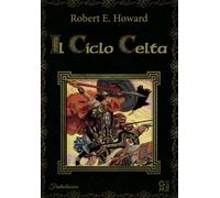Il ciclo celta - Howard Robert E.