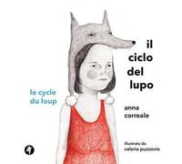 Il ciclo del lupo. Le cycle du loup. Ediz. illustrata