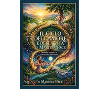 Il ciclo dell'amore e della vita. Melodia artistica e vibrazione dell'anima