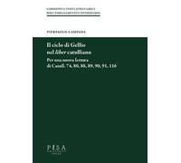 Il ciclo di Gellio nel liber catullianio. Per una nuova lettura di Catull. 74, 80, 88, 89, 90, 91, 116