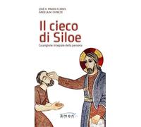 Il cieco di Siloe. Guarigione integrale della persona