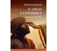 Il cieco e l'invisibile. «Nel buio ho visto Dio»