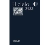 Il cielo 2022. Guida all'osservazione del cielo