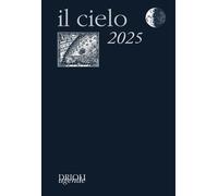 IL CIELO 2025. GUIDA ALL'OSSERVAZIONE DEL CIELO - MAGNI T. (Curatore) - New