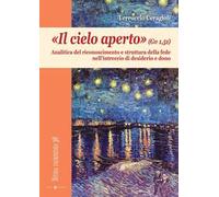 «Il cielo aperto» (Gv 1,51). Analitica del riconoscimento e struttura della fede nell'intreccio di desiderio e dono