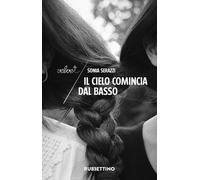 Il cielo comincia dal basso. Nuova ediz.