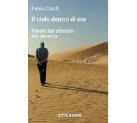 Il cielo dentro di me. Parole dal silenzio del deserto