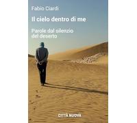 Il cielo dentro di me. Parole dal silenzio del deserto