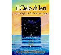 Il Cielo di ieri. Astrología e reincarnazione