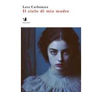 Il cielo di mia madre. Nuova ediz.
