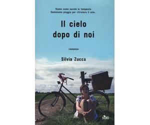 Il cielo dopo di noi - Zucca Silvia