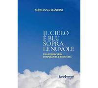 Il cielo è blu sopra le nuvole. Una storia vera di speranza e rinascita