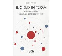 Il cielo in terra – Astrocartografia e astrologia dello spazio locale