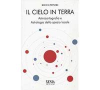 Il cielo in terra. Astrocartografia e astrologia dello spazio locale