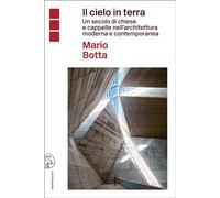 CIELO IN TERRA. UN SECOLO DI CHIESE E CAPPELLE NELL'ARCHITETTURA MODERNA E CONTE