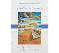 Il cielo in un castello - Marchesan Marcello Silvano