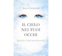 Il cielo nei tuoi occhi: Quando il cielo non dimentica