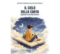 Il cielo nella carta. Quaderno di scrittura creativa. Nuova ediz.