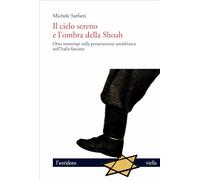 Il cielo sereno e l’ombra della Shoah. Otto stereotipi sulla persecuzione antiebraica nell’Italia fascista