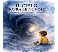 Il cielo sopra le nuvole: La storia del Pensiero che voleva comandare