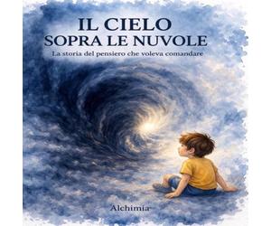Il cielo sopra le nuvole: La storia del Pensiero che voleva comandare