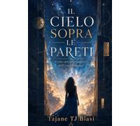 Il cielo sopra le pareti: Cento attraversamenti dell'essere umano