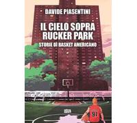 Il cielo sopra Rucker Park. Storie di basket americano