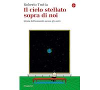 Il cielo stellato sopra di noi. Storia dell’umanità senza gli astri