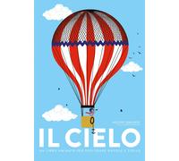 Il cielo. Un libro animato per esplorare nuvole e stelle - Druvert Hélène,...