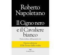 IL CIGNO NERO E IL CAVALIERE BIANCO - NAPOLETANO ROBERTO - La nave di Teseo