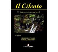 Il Cilento. Un viaggio tra storia e paesaggi naturali