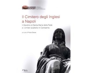 Il cimitero degli Inglesi a Napoli. Il Giardino di Santa Maria della Fede e i ci