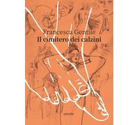 Il cimitero dei calzini - [Astarte Edizioni]