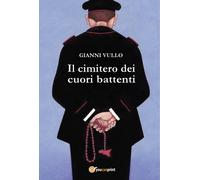 Il cimitero dei cuori battenti di Gianni Vullo, 2019, Youcanprint