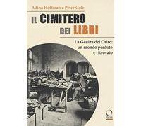 Il cimitero dei libri. La Geniza del Cairo: un mondo perduto e ritrovato