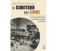 Il cimitero dei libri. La Geniza del Cairo: un mondo perduto e ritrovato -...