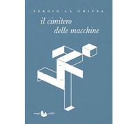 Libri La Chiusa Sergio - Il Cimitero Delle Macchine. Nuova Ediz.