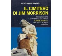 Il cimitero di Jim Morrison di Michelangelo Giampaoli, 2010, Stampa Alternat