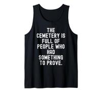 Il cimitero è Pieno di Persone Che avevano Qualcosa da dimostrare Canotta