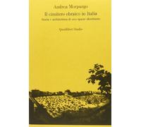 Il cimitero ebraico in Italia. Storia e architettura di uno spazio identitario. Ediz. illustrata