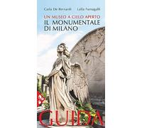 Il cimitero monumentale di Milano. Un museo a cielo aperto. Guida