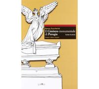 Il cimitero monumentale di Perugia. Guida illustrata