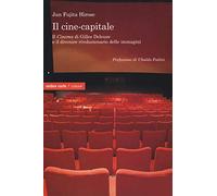 Il cine-capitale. Il «Cinema» di Gilles Deleuze e il divenire rivoluzionario delle immagini