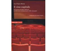 Il cine-capitale. Il «Cinema» di Gilles Deleuze e il divenire rivoluzionario delle immagini