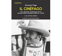 Il cinèfago. Vita, incontri, avventure lungo sessant'anni di grande cinema e... altro