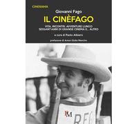 Il cinèfago. Vita, incontri, avventure lungo sessant’anni di grande cinema e... altro