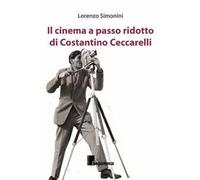 Il cinema a passo ridotto di Costantino Ceccarelli
